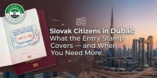 Slovak Citizens in Dubai: What the Entry Stamp Covers — and When You Need More